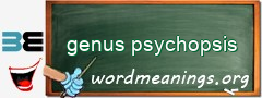 WordMeaning blackboard for genus psychopsis